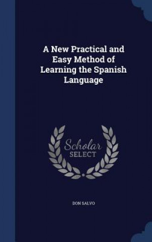 Carte New Practical and Easy Method of Learning the Spanish Language DON SALVO
