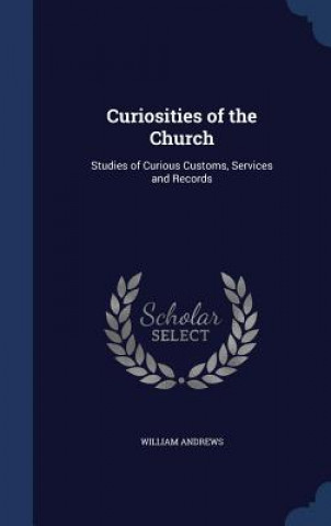 Carte Curiosities of the Church WILLIAM ANDREWS