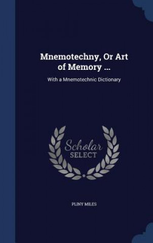 Kniha Mnemotechny, or Art of Memory ... PLINY MILES