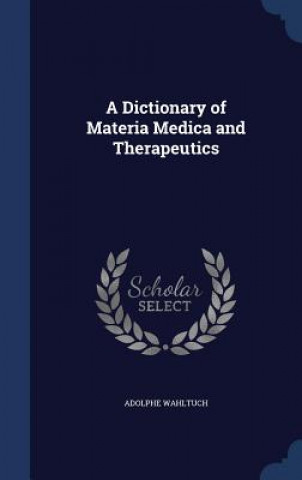 Carte Dictionary of Materia Medica and Therapeutics ADOLPHE WAHLTUCH