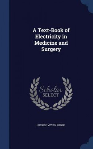 Książka Text-Book of Electricity in Medicine and Surgery GEORGE VIVIAN POORE