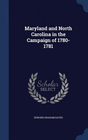 Carte Maryland and North Carolina in the Campaign of 1780-1781 EDWARD GRAHAM DAVES