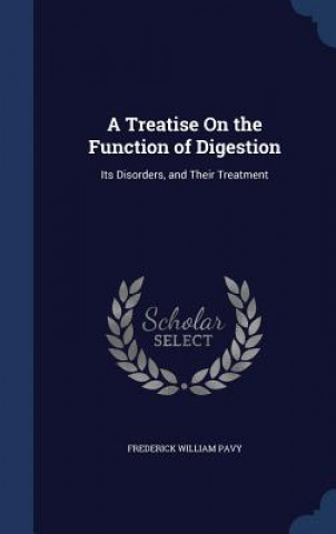Kniha Treatise on the Function of Digestion FREDERICK WILL PAVY