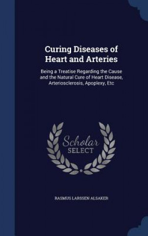 Book Curing Diseases of Heart and Arteries RASMUS LARS ALSAKER