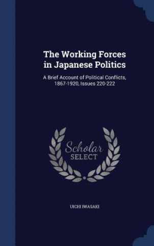 Kniha Working Forces in Japanese Politics UICHI IWASAKI