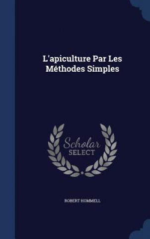 Kniha L'Apiculture Par Les Methodes Simples ROBERT HOMMELL