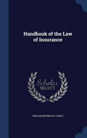 Carte Handbook of the Law of Insurance WILLIAM REYNO VANCE