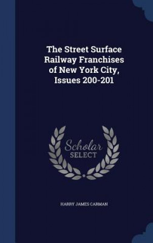 Carte Street Surface Railway Franchises of New York City, Issues 200-201 HARRY JAMES CARMAN