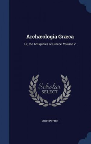 Könyv Archaeologia Graeca JOHN POTTER