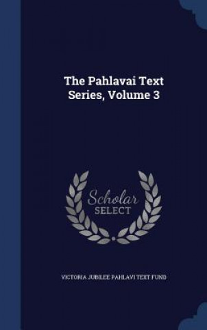 Książka Pahlavai Text Series, Volume 3 VICTORIA JUBIL FUND