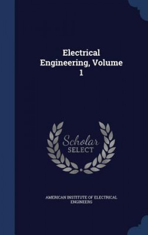 Książka Electrical Engineering, Volume 1 AMERICAN INSTITUTE O