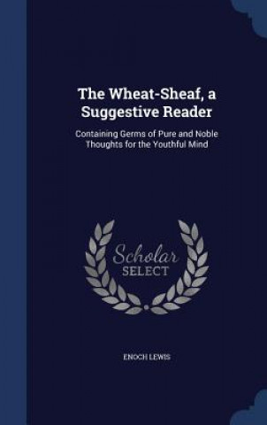 Knjiga Wheat-Sheaf, a Suggestive Reader ENOCH LEWIS