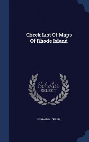 Könyv Check List of Maps of Rhode Island HOWARD M. CHAPIN