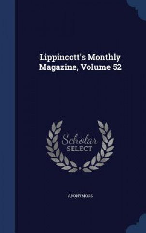 Könyv Lippincott's Monthly Magazine, Volume 52 