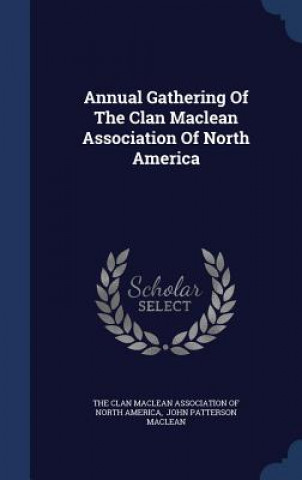 Kniha Annual Gathering of the Clan MacLean Association of North America THE CLAN MACLEAN ASS
