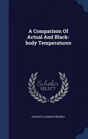 Könyv Comparison of Actual and Black-Body Temperatures CHARLES CLA BIDWELL