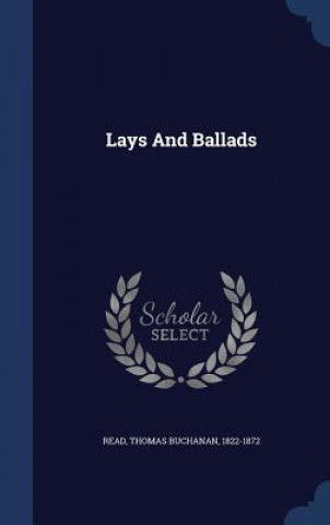 Kniha Lays and Ballads THOMAS BUCHANA READ