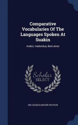 Carte Comparative Vocabularies of the Languages Spoken at Suakin SIR CHARLES MOORE WA