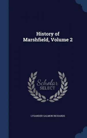 Kniha History of Marshfield, Volume 2 LYSANDER S RICHARDS