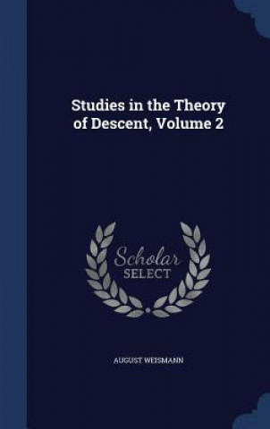 Carte Studies in the Theory of Descent, Volume 2 AUGUST WEISMANN