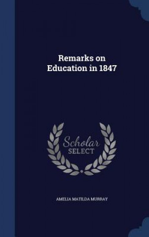 Książka Remarks on Education in 1847 AMELIA MATIL MURRAY
