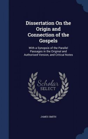 Carte Dissertation on the Origin and Connection of the Gospels JAMES SMITH