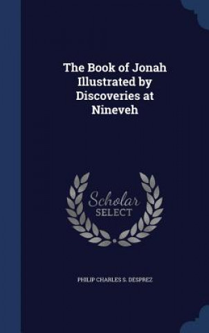 Carte Book of Jonah Illustrated by Discoveries at Nineveh PHILIP CHAR DESPREZ
