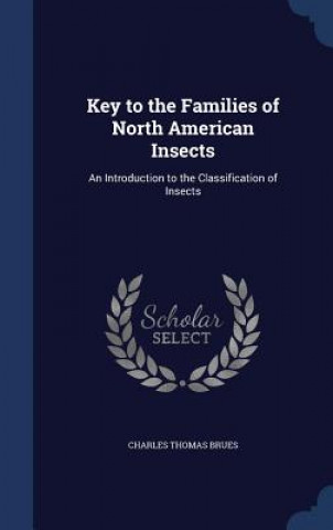 Kniha Key to the Families of North American Insects CHARLES THOMA BRUES