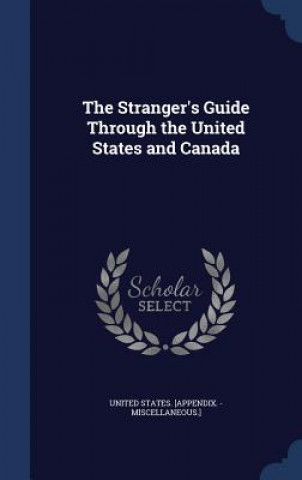 Carte Stranger's Guide Through the United States and Canada UNITED STATES. [APPE