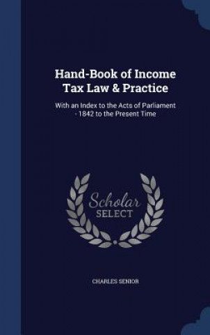 Carte Hand-Book of Income Tax Law & Practice CHARLES SENIOR