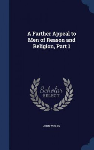 Carte Farther Appeal to Men of Reason and Religion, Part 1 JOHN WESLEY