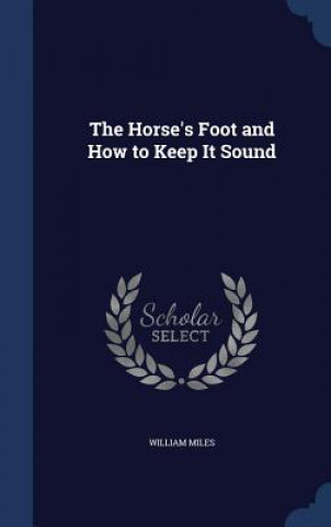 Carte Horse's Foot and How to Keep It Sound WILLIAM MILES