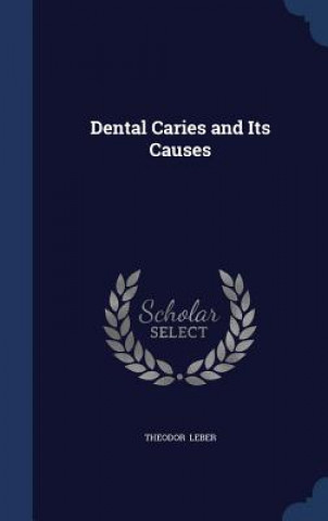 Könyv Dental Caries and Its Causes THEODOR LEBER