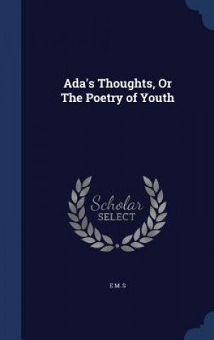 Könyv ADA's Thoughts, or the Poetry of Youth E M. S