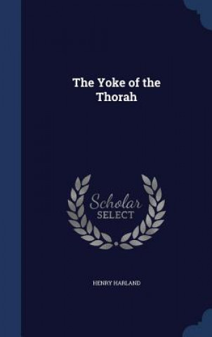 Könyv Yoke of the Thorah HENRY HARLAND