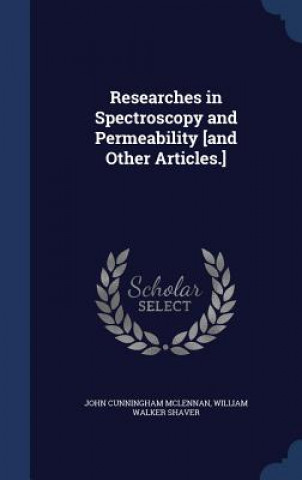 Kniha Researches in Spectroscopy and Permeability [And Other Articles.] JOHN CUNNI MCLENNAN