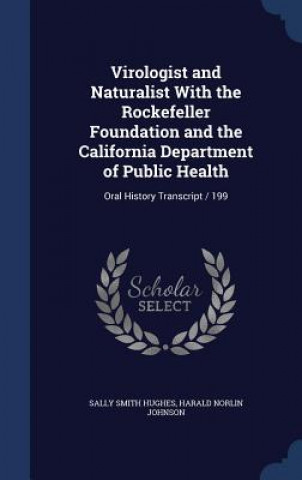 Livre Virologist and Naturalist with the Rockefeller Foundation and the California Department of Public Health SALLY SMITH HUGHES