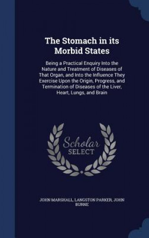 Kniha Stomach in Its Morbid States John Marshall