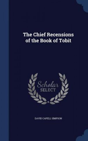 Knjiga Chief Recensions of the Book of Tobit DAVID CAPEL SIMPSON