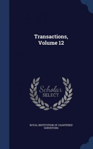 Carte Transactions, Volume 12 ROYAL INSTITUTION OF