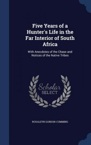 Carte Five Years of a Hunter's Life in the Far Interior of South Africa ROUA GORDON-CUMMING