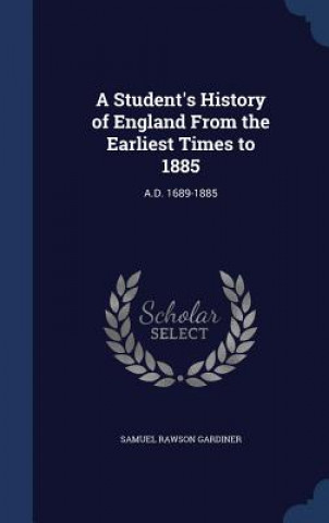 Kniha Student's History of England from the Earliest Times to 1885 SAMUEL RAW GARDINER