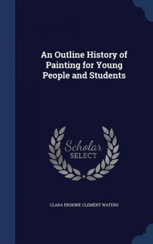 Книга Outline History of Painting for Young People and Students CLARA ERSKIN WATERS