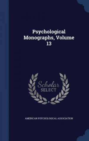 Könyv Psychological Monographs, Volume 13 AMERICAN PSYCHOLOGIC