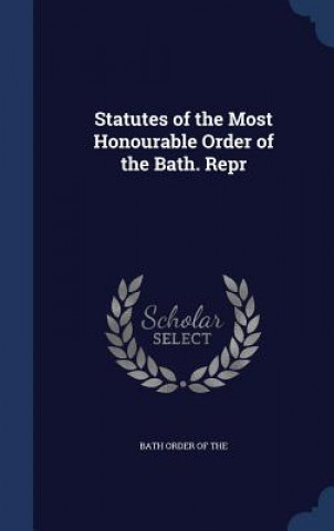 Carte Statutes of the Most Honourable Order of the Bath. Repr BATH ORDER OF THE