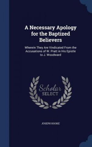 Könyv Necessary Apology for the Baptized Believers JOSEPH HOOKE