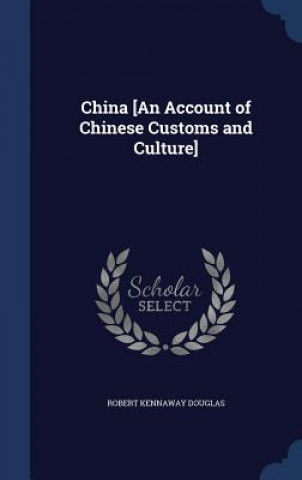 Kniha China [An Account of Chinese Customs and Culture] ROBERT KENN DOUGLAS