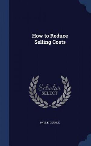 Carte How to Reduce Selling Costs PAUL E. DERRICK