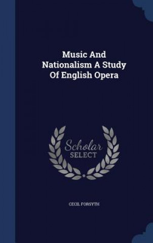 Carte Music and Nationalism a Study of English Opera CECIL FORSYTH