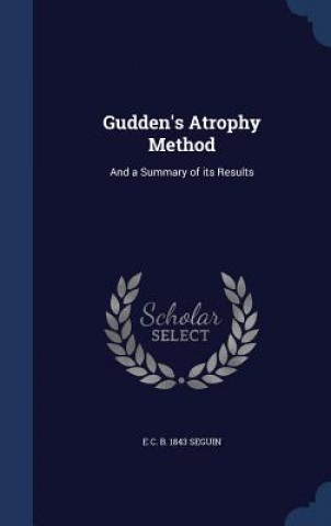 Carte Gudden's Atrophy Method E C. B. 1843 SEGUIN